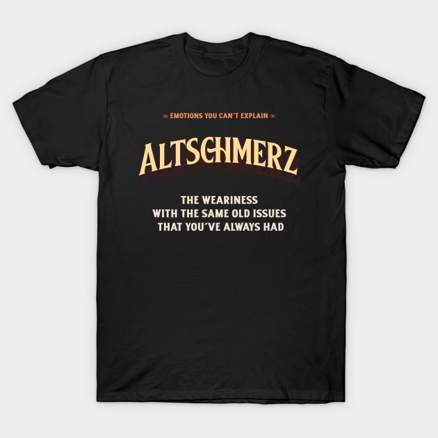 Emotions You Can't Explain Altschmerz T-Shirt by TV Dinners